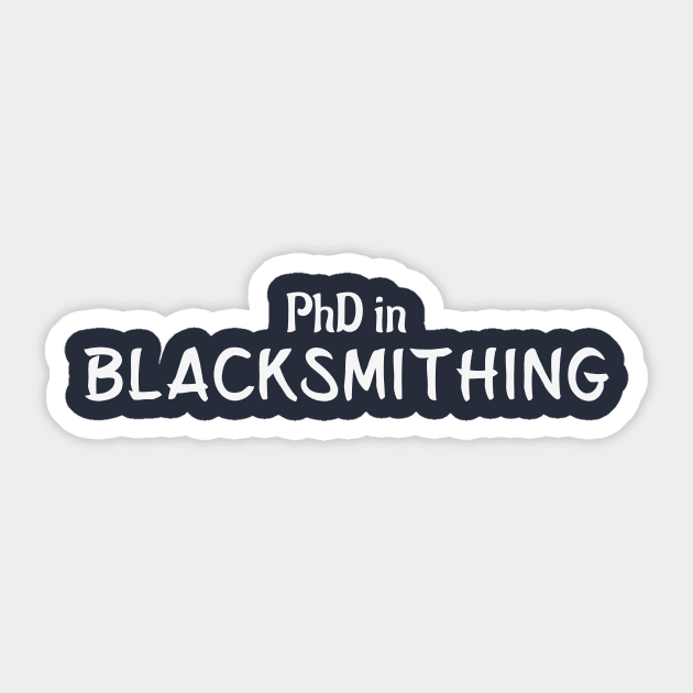 PhD in Blacksmithing Graduation Hobby Birthday Celebration Gift Sticker by rayrayray90